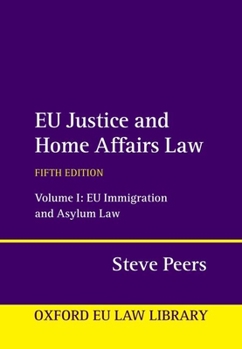 Hardcover EU Justice and Home Affairs Law: Volume 1: EU Immigration and Asylum Law Book