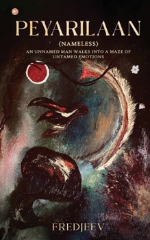 Peyarilaan: (Nameless) An unnamed man walks into a maze of untamed emotions