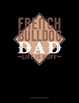 Paperback French Bulldog Dad Life Is Ruff: Genkouyoushi Notebook Book