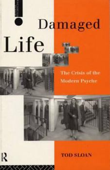 Paperback Damaged Life: The Crisis of the Modern Psyche (Critical Psychology Series) Book