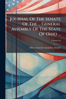 Journal of the Senate of the ... General Assembly of the State of Ohio ..., Volume 82