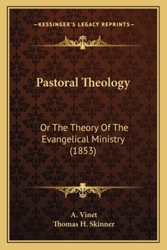 Paperback Pastoral Theology: Or The Theory Of The Evangelical Ministry (1853) Book