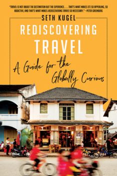 Paperback Rediscovering Travel: A Guide for the Globally Curious Book