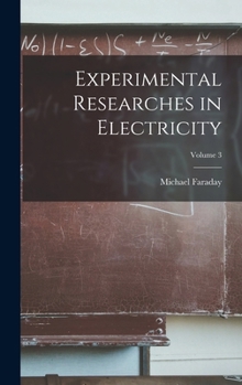 Hardcover Experimental Researches in Electricity; Volume 3 Book