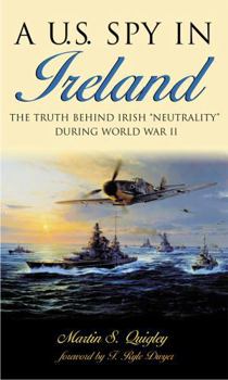 Paperback A U.S. Spy in Ireland: The Truth Behind Irish "Neutrality" During World War II Book