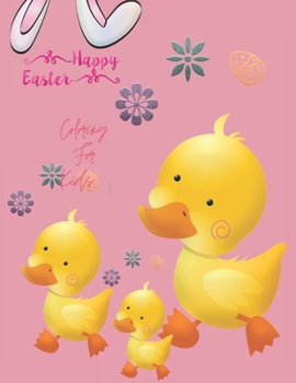 Happy Easter Coloring Book For Kids: Activity Book Easter Funny Beautiful Coloring For Kids Ages 2-5,4-8 And Toddlers Girls Size 8.5*11",53 Pages