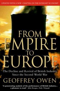 Paperback From Empire to Europe: The Decline and Revival of British Industry Since the Second World War Book