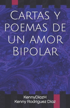 Paperback Cartas y poemas de un amor Bipolar [Spanish] Book