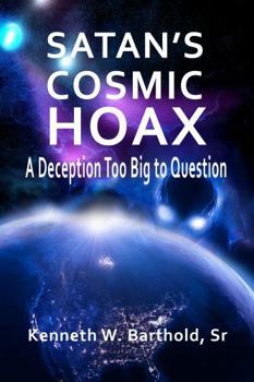 Paperback SATAN'S COSMIC HOAX: A DECEPTION TOO BIG TO QUESTION Book