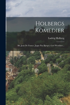 Paperback Holbergs Komedier: Bd. Jean De France. Jeppe Paa Bjerget. Gert Westfaler... [Danish] Book
