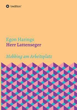 Paperback Herr Lattenseger: Mobbing am Arbeistplatz [German] Book