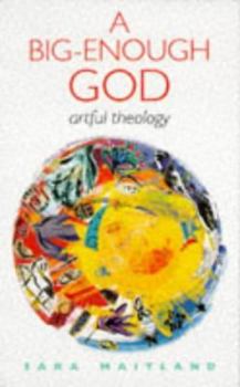 Hardcover A Big-Enough God: Artful Theology Book