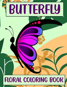 Paperback Butterfly Floral Coloring Book: A Stress Relieving Coloring Book For Adults & Teens Book