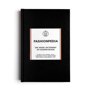 Fashionpedia: The Visual Dictionary Of Fashion Design