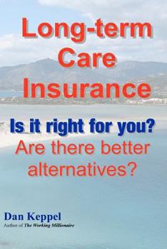 Paperback Long-term Care Insurance: Is it right for you? Are there better alternatives? Book