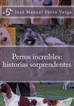 Paperback Perros incre?bles: historias sorprendentes [Spanish] Book