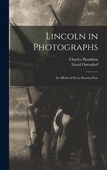 Hardcover Lincoln in Photographs: an Album of Every Known Pose Book