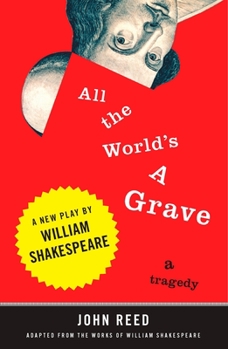 Paperback All the World's a Grave: A New Play by William Shakespeare Book