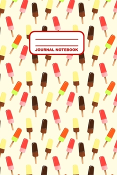 Journal Notebook: Notebook, Journal, Or Diary  | Popsicles Pattern Cover Design | 110 Blank Lined Pages | 6" X 9" | Matte Finished Soft Cover