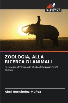 Zoologia, Alla Ricerca Di Animali (Italian Edition)