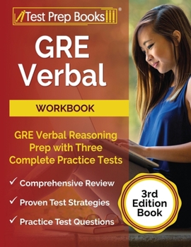 Paperback GRE Verbal Workbook: GRE Verbal Reasoning Prep with Three Complete Practice Tests [3rd Edition Book] Book