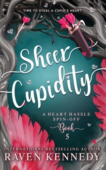 Sheer Cupidity - Book #4 of the Heart Hassle