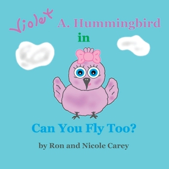 Paperback Violet A. Hummingbird in Can You Fly Too? 2023 revision Book
