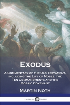 Paperback Exodus: A Commentary of the Old Testament, including the Life of Moses, the Ten Commandments and the Mosaic Covenant Book