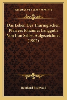 Paperback Das Leben Des Thuringischen Pfarrers Johannes Langguth Von Ihm Selbst Aufgezeichnet (1907) [German] Book