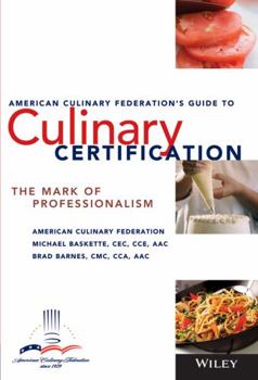 Paperback The American Culinary Federation's Guide to Culinary Certification: The Mark of Professionalism Book