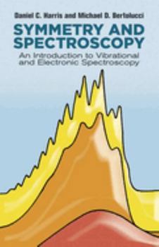 Paperback Symmetry and Spectroscopy: An Introduction to Vibrational and Electronic Spectroscopy Book