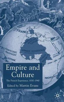 Hardcover Empire and Culture: The French Experience, 1830-1940 Book