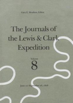 Hardcover The Journals of the Lewis and Clark Expedition, Volume 8: June 10-September 26, 1806 Book