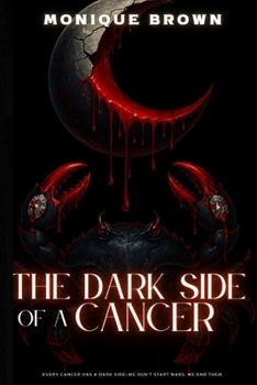 Paperback The Dark Side of a Cancer: Unfiltered Truths, Savage Energy & The Power Beneath the Shell Book