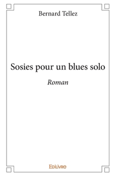 Sosies pour un blues solo (French Edition)