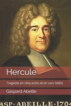 Hercule: Tragédie en cinq actes et en vers  (1681) (Théâtre Français du XVIIème siècle) (French Edition)