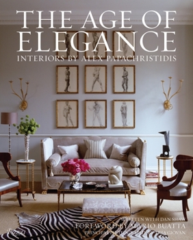 Hardcover The Age of Elegance: Interiors by Alex Papachristidis Book