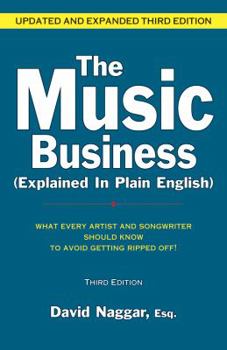 Paperback The Music Business (Explained in Plain English): What Every Artist and Songwriter Should Know to Avoid Getting Ripped Off! Book