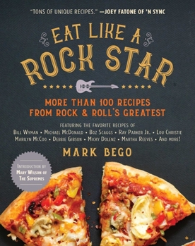 Paperback Eat Like a Rock Star: More Than 100 Recipes from Rock & Roll's Greatest Book