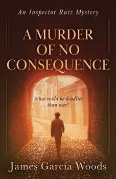 A Murder of No Consequence - Book #1 of the An Inspector Ruiz Mystery