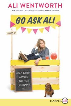 Paperback Go Ask Ali: Half-Baked Advice (and Free Lemonade) [Large Print] Book