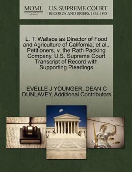 Paperback L. T. Wallace as Director of Food and Agriculture of California, et al., Petitioners, V. the Rath Packing Company. U.S. Supreme Court Transcript of Re Book