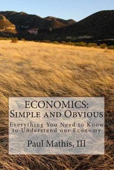 Paperback Economics: Simple and Obvious: Everything You Need to Know to Understand our Economy Book
