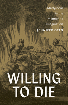 Hardcover Willing to Die: Martyrdom in the Mennonite Imagination Book