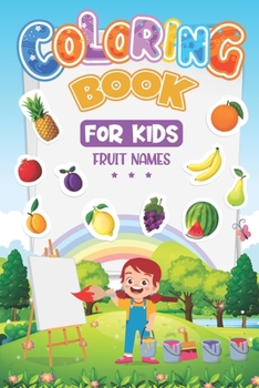 Paperback Coloring book for kids Fruit Names: Early Learning coloring book for kids and toddler ages 3-8 Book