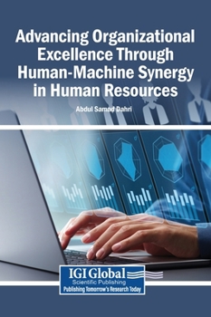 Hardcover Advancing Organizational Excellence Through Human-Machine Synergy in Human Resources Book