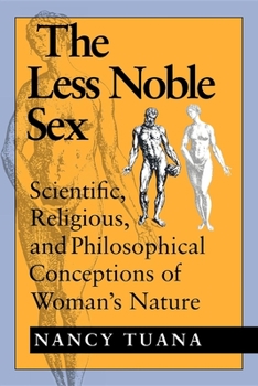 Paperback The Less Noble Sex: Scientific, Religious, and Philosophical Conceptions of Woman S Nature Book