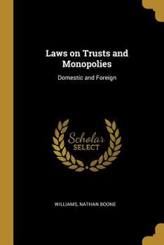Paperback Laws on Trusts and Monopolies: Domestic and Foreign Book