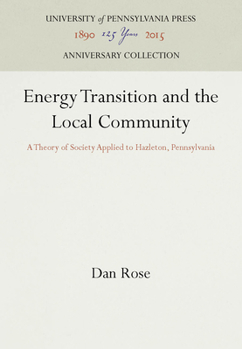 Hardcover Energy Transition and the Local Community: A Theory of Society Applied to Hazleton, Pennsylvania Book