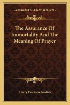 Paperback The Assurance Of Immortality And The Meaning Of Prayer Book